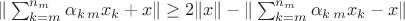 $\|\sum_{k= m}^{n_m} \alpha_{k\,m}x_{k}+x\|\ge 2\|x\| -  \|\sum_{k= m}^{n_m} \alpha_{k\,m}x_{k}-x\|$
