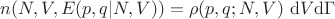 $$
n(N, V, E(p, q | N, V)) = \rho(p, q; N, V) \ \mathrm dV \mathrm d\Gamma
$$