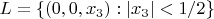 $L=\{(0,0,x_3):|x_3|<1/2\}$
