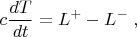 $\displaystyle c{dT\over{dt}}=L^+-L^-\;, $