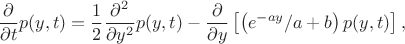 $$
\frac{\partial}{\partial t}p(y,t)
=
\frac{1}{2}\frac{\partial^2}{\partial y^2}p(y,t)
-\frac{\partial}{\partial y}\left[\left(e^{-a y}/a+b\right)p(y,t)\right],
$$