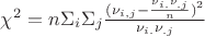 $\chi^2=n\Sigma_i\Sigma_j \frac{(\nu_{i,j}-\frac {\nu_{i.}\nu_{.j}} n )^2}{\nu_{i.}\nu_{.j}}$