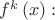 $f^{k}\left(x\right):$