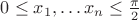 $0\le x_1,\ldots x_n\le\frac{\pi}{2}$