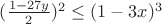 $(\frac{1-27y}{2})^2\leq(1-3x)^3$