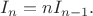 $I_{n}=nI_{n-1}.$