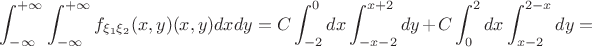 $\displaystyle\int_{-\infty}^{+\infty}\displaystyle\int_{-\infty}^{+\infty}f_{\xi_1\xi_2}(x,y)(x,y)dxdy=C\displaystyle\int_{-2}^{0}dx\displaystyle\int_{-x-2}^{x+2}dy+C\displaystyle\int_{0}^{2}dx\displaystyle\int_{x-2}^{2-x}dy=$
