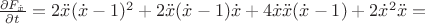 $\frac{\partial F_{\dot{x}}}{\partial t} = 2\ddot{x}(\dot{x}-1)^2 + 2\ddot{x}(\dot{x}-1)\dot{x} + 4\dot{x}\ddot{x}(\dot{x} - 1) + 2\dot{x}^2\ddot{x} =$