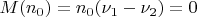 $M(n_0)=n_0(\nu_1-\nu_2)=0$