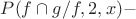 $P(f\cap g/f,2,x)-$