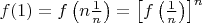 $f(1) = f\left( n\frac{1}{n} \right) = \left[f\left( \frac{1}{n} \right)\right]^{n}$