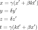 % MathType!MTEF!2!1!+-
% feaagaart1ev2aqatCvAUfeBSjuyZL2yd9gzLbvyNv2CaerbuLwBLn
% hiov2DGi1BTfMBaeXatLxBI9gBaerbd9wDYLwzYbItLDharqqtubsr
% 4rNCHbGeaGqiVu0Je9sqqrpepC0xbbL8F4rqqrFfpeea0xe9Lq-Jc9
% vqaqpepm0xbba9pwe9Q8fs0-yqaqpepae9pg0FirpepeKkFr0xfr-x
% fr-xb9adbaqaaeGaciGaaiaabeqaamaabaabaaGceaqabeaacaWG4b
% Gaeyypa0Jaeq4SdCMaaiikaiaadIhacaGGNaGaey4kaSIaeqOSdiMa
% am4AaiaadshacaGGNaGaaiykaaqaaiaadMhacqGH9aqpcqaH0oazca
% WG5bGaai4jaaqaaiaadQhacqGH9aqpcqaH0oazcaWG6bGaai4jaaqa
% aiaadshacqGH9aqpcqaHZoWzcaGGOaGaam4AaiaadshacaGGNaGaey
% 4kaSIaeqOSdiMaamiEaiaacEcacaGGPaaaaaa!581D!
$\begin{gathered}
  x = \gamma (x' + \beta kt') \hfill \\
  y = \delta y' \hfill \\
  z = \delta z' \hfill \\
  t = \gamma (kt' + \beta x') \hfill \\ 
\end{gathered} $