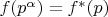 $f(p^{\alpha})=f^{*}(p)$