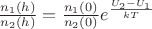 $\frac{n_1(h)}{n_2(h)}=\frac{n_1(0)}{n_2(0)} e^{\frac{U_2-U_1}{kT}}$