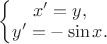 $\left\{\begin{matrix}
x'=y, & \\
y'=-\sin x. &
\end{matrix}\right.$ $\left\{\begin{matrix}
x'=y, & \\
y'=-\sin x. &
\end{matrix}\right.$