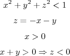 $$x^2+y^2+z^2<1$$$$z=-x-y$$$$x>0$$$$x+y>0 \Rightarrow z<0$$