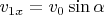 $v_{1x}=v_0 \sin \alpha$