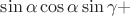 $\sin\alpha\cos\alpha \sin\gamma + $
