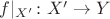 $f|_{X'}\colon X'\to Y$