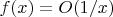 $f(x)=O(1/x)$