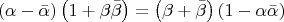 $$\[
\left( {\alpha  - \bar \alpha } \right)\left( {1 + \beta \bar \beta } \right) = \left( {\beta  + \bar \beta } \right)\left( {1 - \alpha \bar \alpha } \right)
\]$$