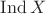 $\operatorname{Ind} X$