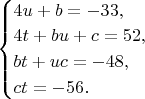 $\begin{cases}
 4u+b=-33, \\
 4t+bu+c=52, \\
 bt+uc=-48, \\
 ct=-56.
\end{cases}$