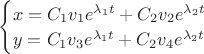 $\begin{cases}
x=C_1v_1e^{\lambda_1t}+C_2v_2e^{\lambda_2t}\\
y=C_1v_3e^{\lambda_1t}+C_2v_4e^{\lambda_2t}\\
\end{cases}$