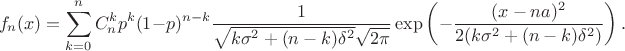 $$f_n(x) = \sum_{k=0}^n C_n^k p^k(1-p)^{n-k} \dfrac{1}{\sqrt{k\sigma^2+(n-k)\delta^2}\sqrt{2\pi}} \exp\left(-\frac{(x-na)^2}{2(k\sigma^2+(n-k)\delta^2)}\right).$$