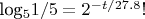 log_{5}1/5=2^{-t/27.8}!