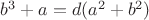 $b^3+a=d(a^2+b^2)$
