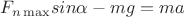$F_{n\max}sin\alpha-mg=ma$
