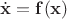 $\dot{\mathbf{x}} =\mathbf{f(x)} $