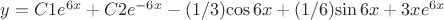 $y=C1e^{6x}+C2e^{-6x}-(1/3){\cos 6x}+(1/6){\sin 6x}+3xe^{6x}$