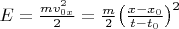 $E=\frac{mv_{0x}^2}{2}=\frac{m}{2}\big(\frac{x-x_0}{t-t_0}\big)^2$