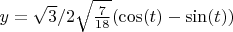 $y=\sqrt{3}/2 \sqrt{\frac{7}{18}} (\cos(t)-\sin(t))$