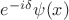 $e^{-i\delta} \psi(x)$