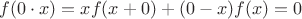 $f(0 \cdot x) = xf(x + 0) + (0 - x)f(x) = 0$