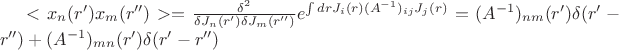 $<x_n(r')x_m(r'')>=\frac{\delta ^2}{\delta J_n(r') \delta J_m(r'')}e^{\int dr J_i(r)(A^{-1})_{ij}J_j(r)}=
(A^{-1})_{nm}(r')\delta (r'-r'')+(A^{-1})_{mn}(r')\delta (r'-r'')$