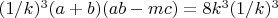 $(1/k)^3(a + b)(ab -mc) =8k^3(1/k)^3$