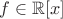 $f\in\mathbb R[x]$