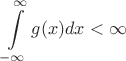 $$\int\limits_{-\infty}^{\infty}g(x)dx < \infty$$