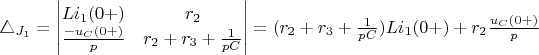 $\bigtriangleup_{J_1}=\begin{vmatrix} Li_1(0+) & r_2 \\ \frac {-u_C(0+)} {p} & r_2+r_3+\frac {1} {pC} \end{vmatrix}=(r_2+r_3+\frac {1} {pC})Li_1(0+)+r_2\frac {u_C(0+)} {p}$