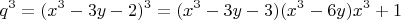 $$q^3=(x^3-3y-2)^3=(x^3-3y-3)(x^3-6y)x^3+1$$
