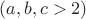 $(a,b,c>2)$