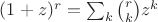 $(1+z)^r=\sum_k\binom rk z^k$