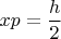 $xp=\dfrac{h}{2}$