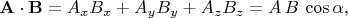 $\mathbf{A}\cdot\mathbf{B}=A_xB_x+A_yB_y+A_zB_z=A\,B\,\cos\alpha,$