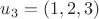 $u_3=(1, 2, 3)$