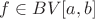 $f\in BV[a,b]$